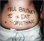Tell Britney to eat something!